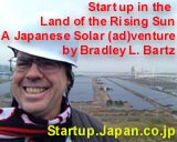 Startup in the Land of the Rising Sun; A Japanese Solar Venture - by Bradley L. Bartz